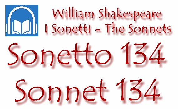 Sonetto 134 – Sonnet 134
